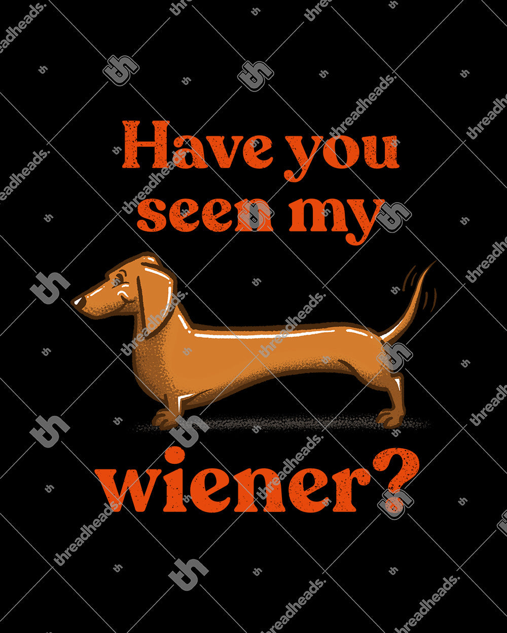 Have You Seen My Wiener? T-Shirt