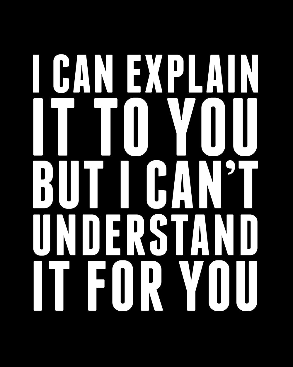 I Can Explain It T-Shirt