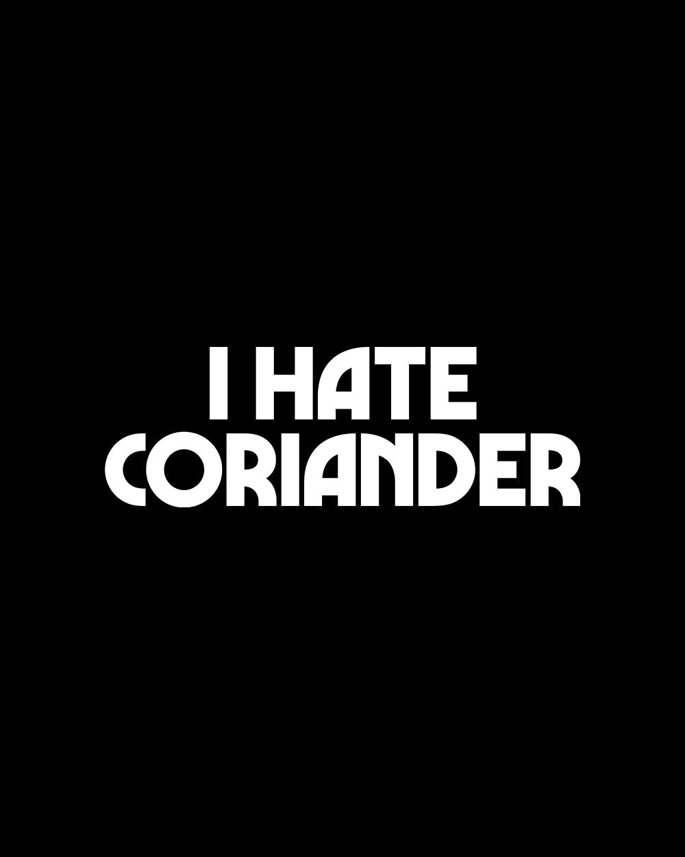 I Hate Coriander T-Shirt