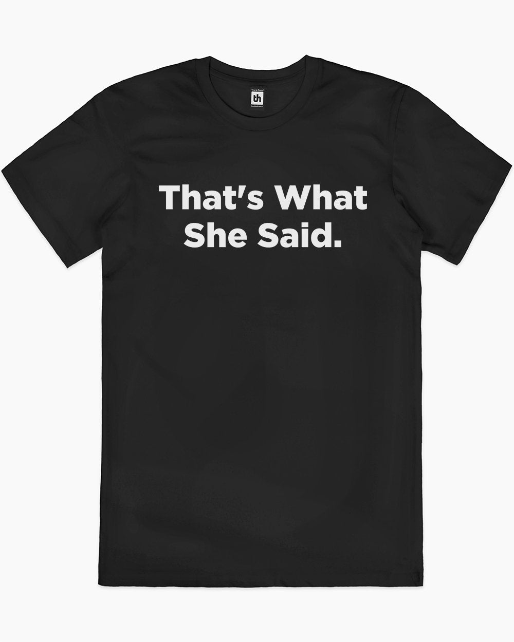 That's What She Said T-Shirt