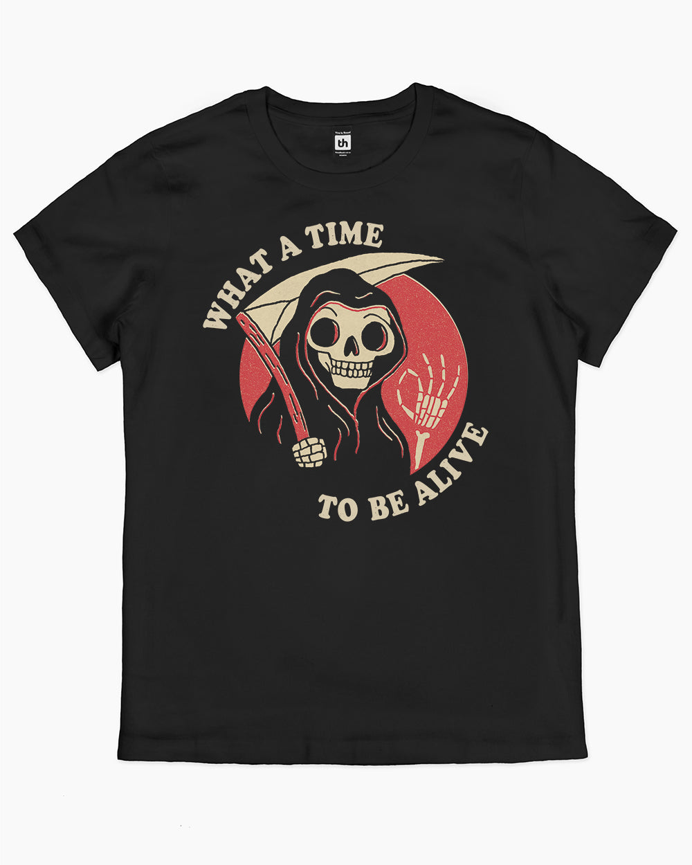 What A Time To Be Alive T-Shirt