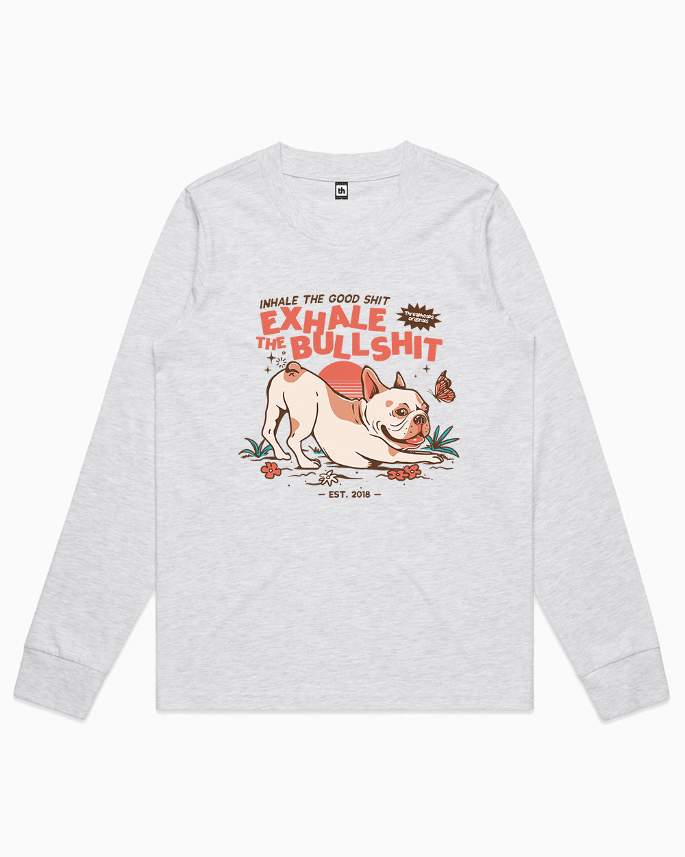 Exhale The Bullshit Long Sleeve