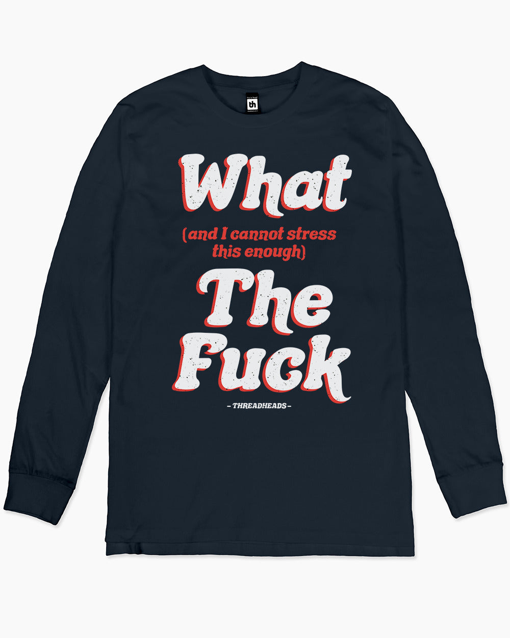 What The Fuck Long Sleeve