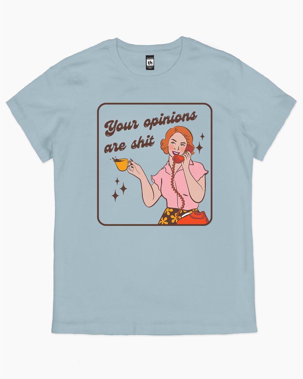 Your Opinions are Shit T-Shirt