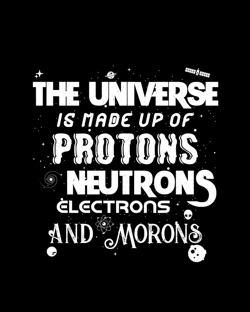 Protons Neutrons Electrons Morons T-Shirt