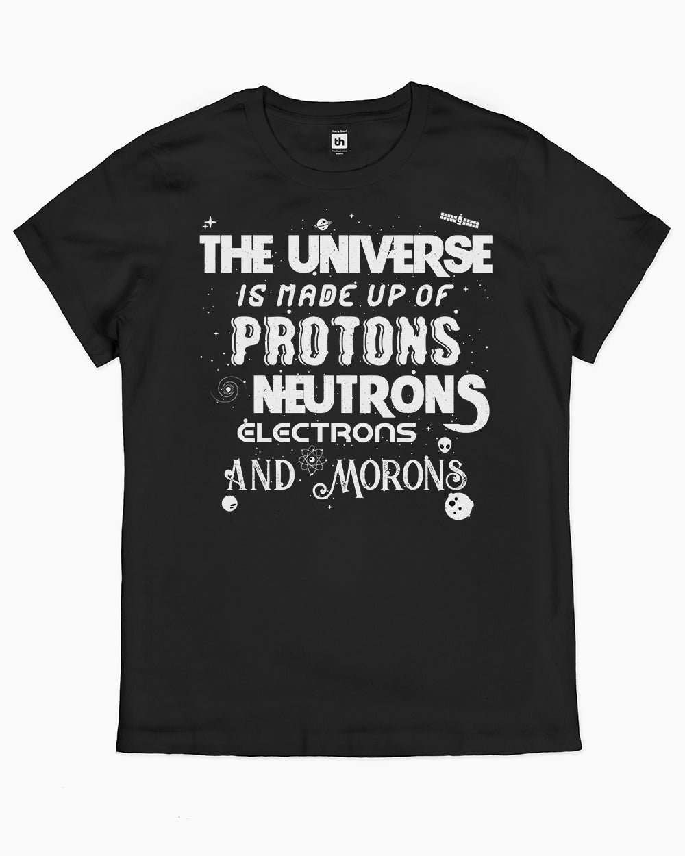 Protons Neutrons Electrons Morons T-Shirt