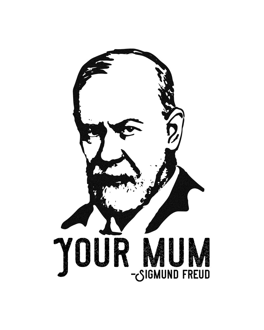 Sigmund Freud Your Mum T-Shirt