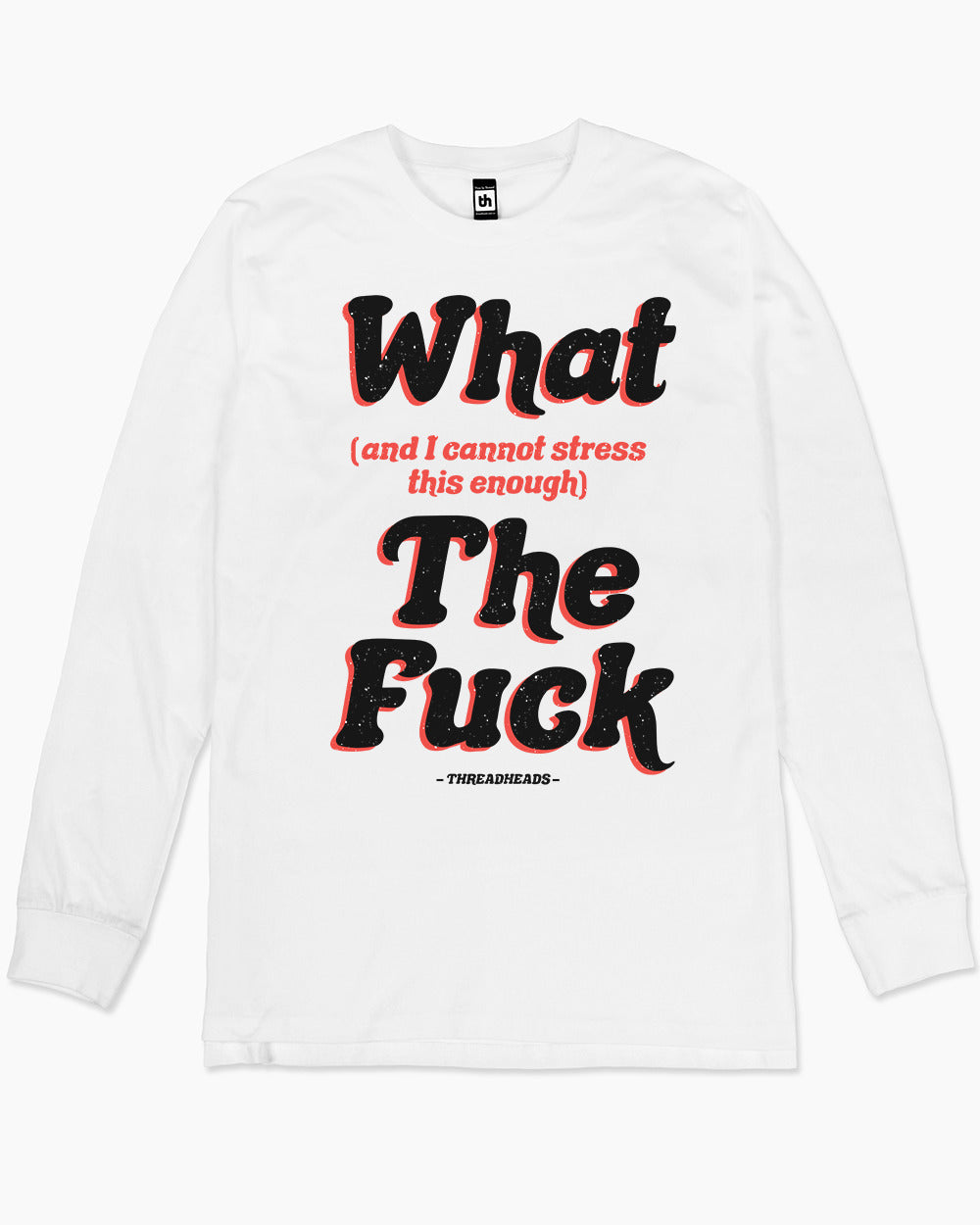 What The Fuck Long Sleeve