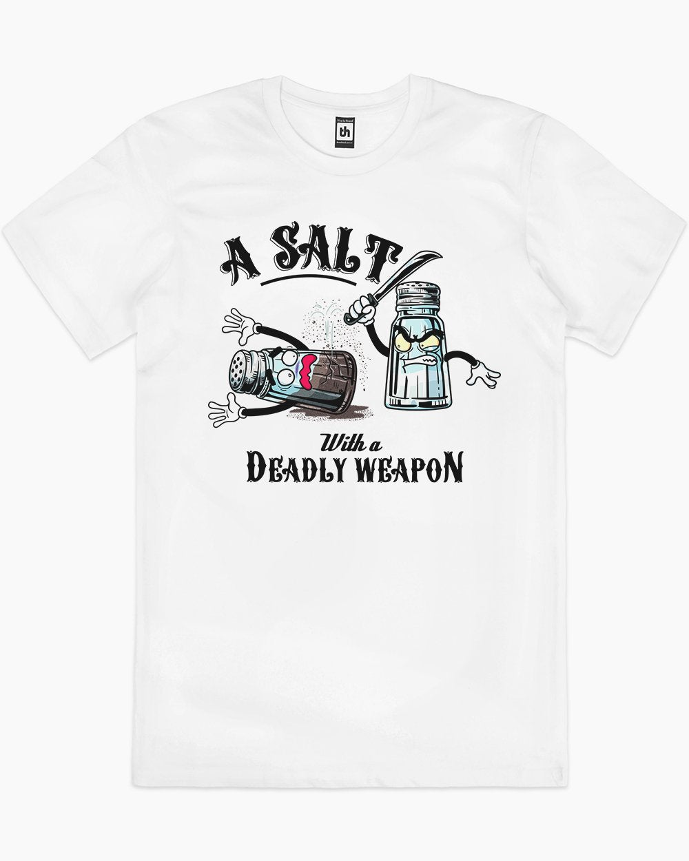 A Salt with a Deadly Weapon T-Shirt