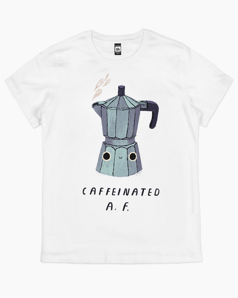 Caffeinated AF T-Shirt