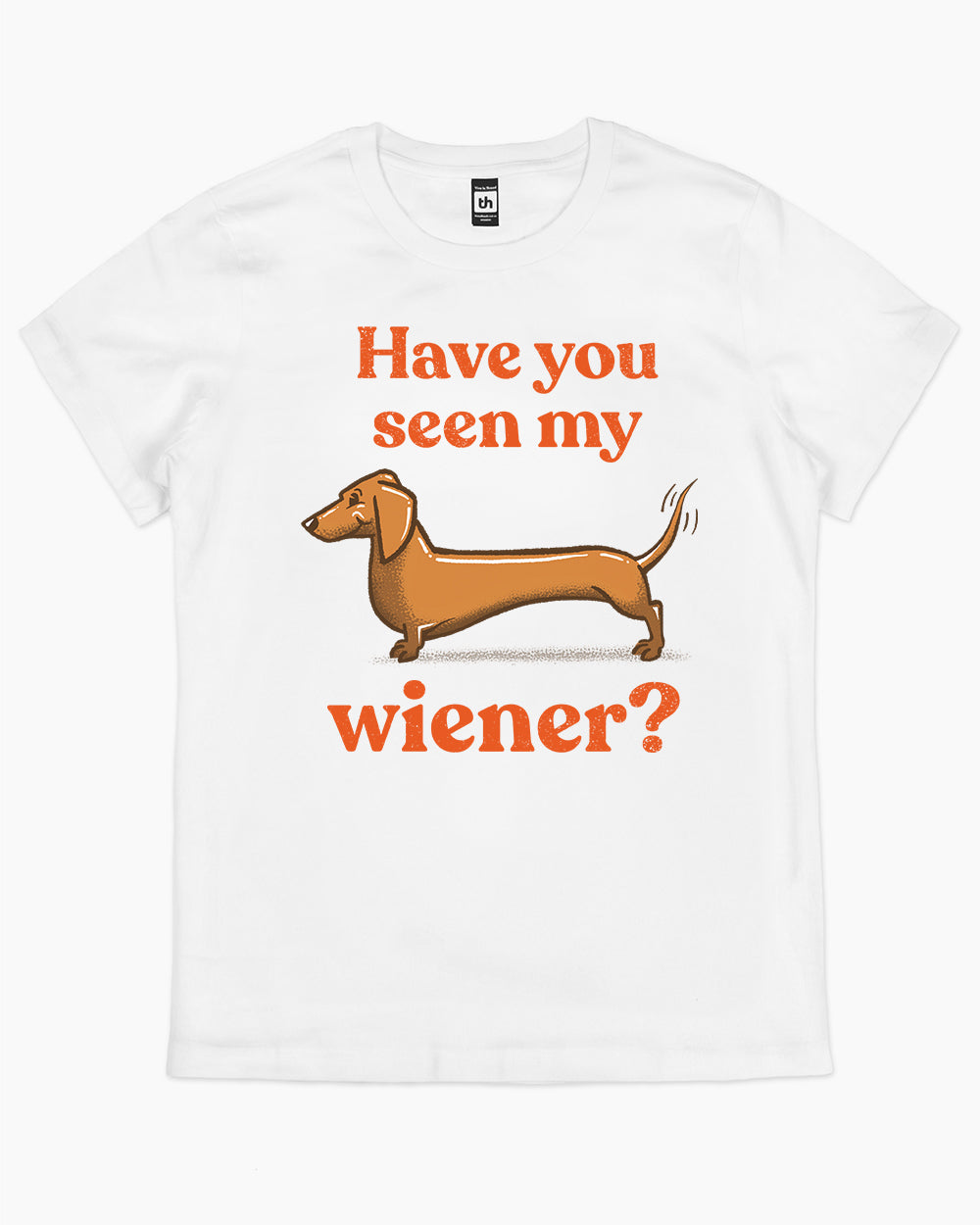 Have You Seen My Wiener? T-Shirt