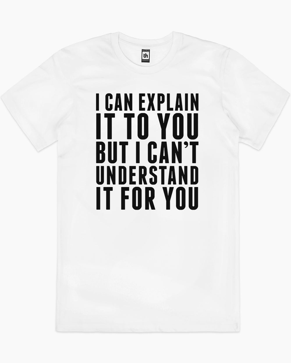 I Can Explain It T-Shirt