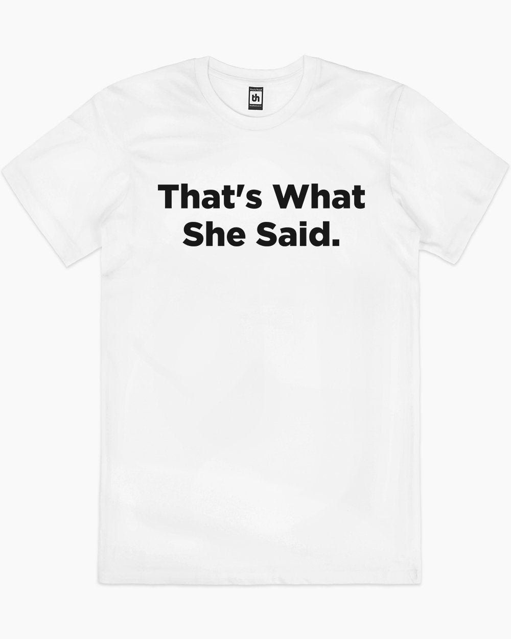 That's What She Said T-Shirt