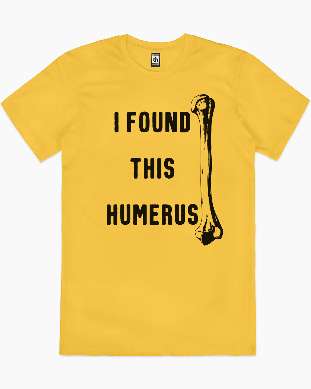 I Found This Humerus T-Shirt